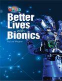 Our World 6 (British Edition), Better Lives With Bionics - Reader